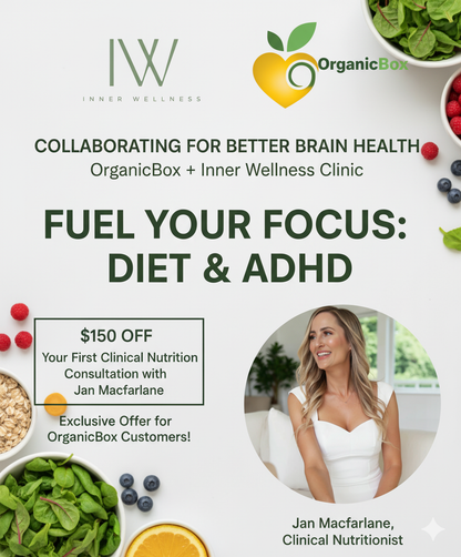 OrganicBox and Inner Wellness Clinic collaboration promotional image - Fuel Your Focus Diet and ADHD campaign with $150 off clinical nutrition consultation with Jan Macfarlane featuring fresh organic produce - certified organic SA home delivery